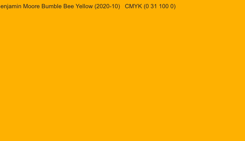 Color Benjamin Moore Bumble Bee Yellow (2020-10) to CMYK (0 31 100 0) converter Color Benjamin Moore Bumble Bee Yellow (2020-10) to CMYK (0 31 100 0) converter