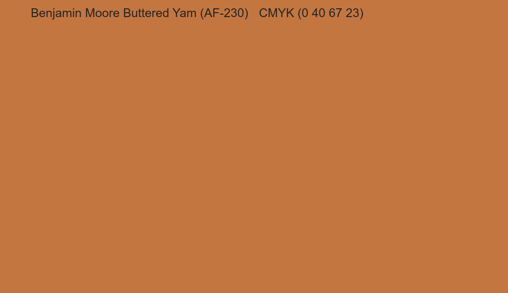 Color Benjamin Moore Buttered Yam (AF-230) to CMYK (0 40 67 23) converter Color Benjamin Moore Buttered Yam (AF-230) to CMYK (0 40 67 23) converter