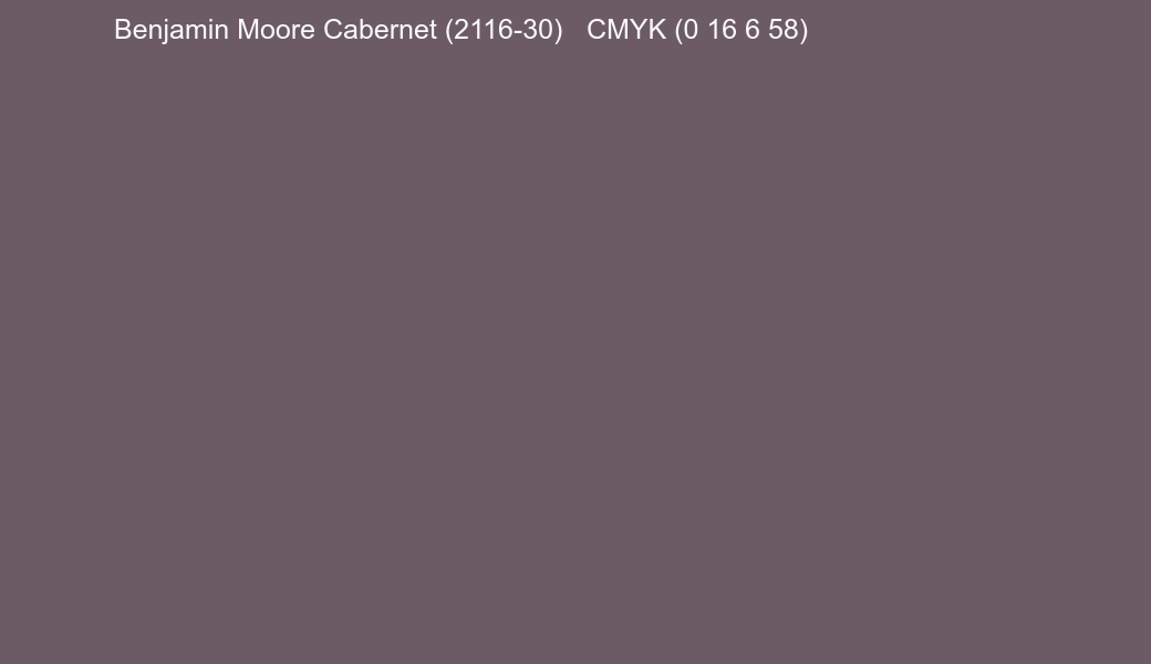 Color Benjamin Moore Cabernet (2116-30) to CMYK (0 16 6 58) converter Color Benjamin Moore Cabernet (2116-30) to CMYK (0 16 6 58) converter