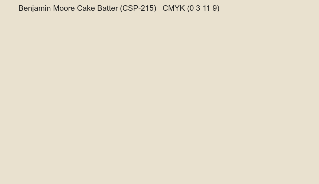 Color Benjamin Moore Cake Batter (CSP-215) to CMYK (0 3 11 9) converter Color Benjamin Moore Cake Batter (CSP-215) to CMYK (0 3 11 9) converter