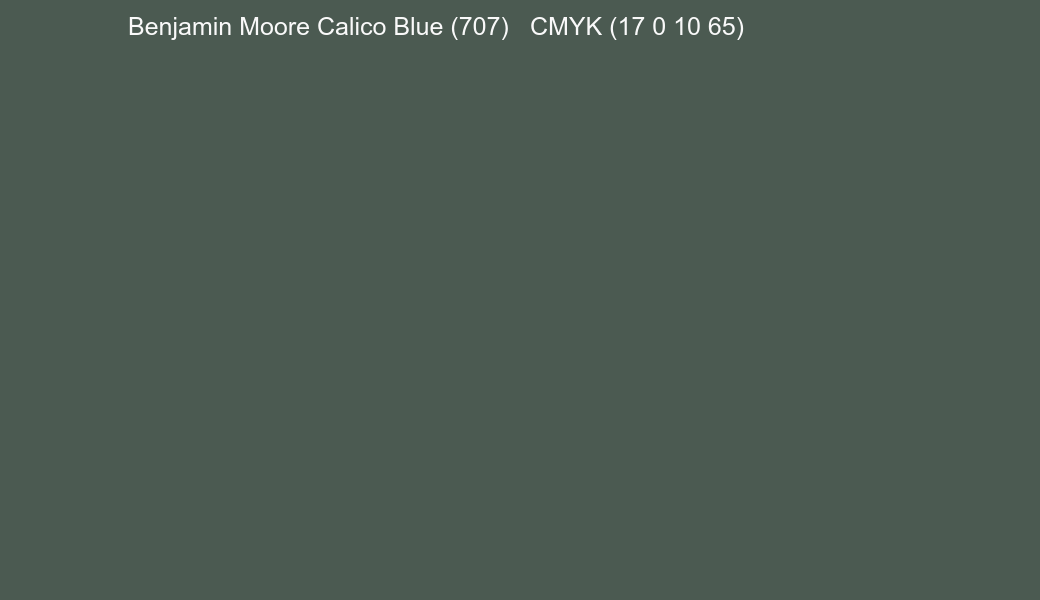 Color Benjamin Moore Calico Blue (707) to CMYK (17 0 10 65) converter Color Benjamin Moore Calico Blue (707) to CMYK (17 0 10 65) converter