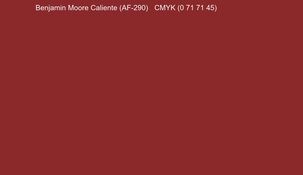 Color Benjamin Moore Caliente (AF-290) to CMYK (0 71 71 45) converter Color Benjamin Moore Caliente (AF-290) to CMYK (0 71 71 45) converter