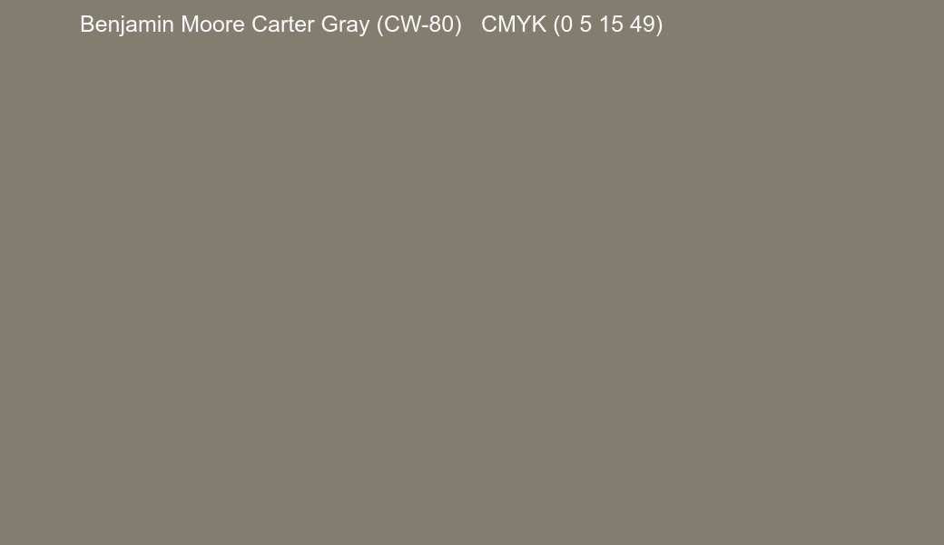Color Benjamin Moore Carter Gray (CW-80) to CMYK (0 5 15 49) converter Color Benjamin Moore Carter Gray (CW-80) to CMYK (0 5 15 49) converter