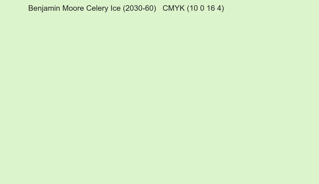 Color Benjamin Moore Celery Ice (2030-60) to CMYK (10 0 16 4) converter Color Benjamin Moore Celery Ice (2030-60) to CMYK (10 0 16 4) converter