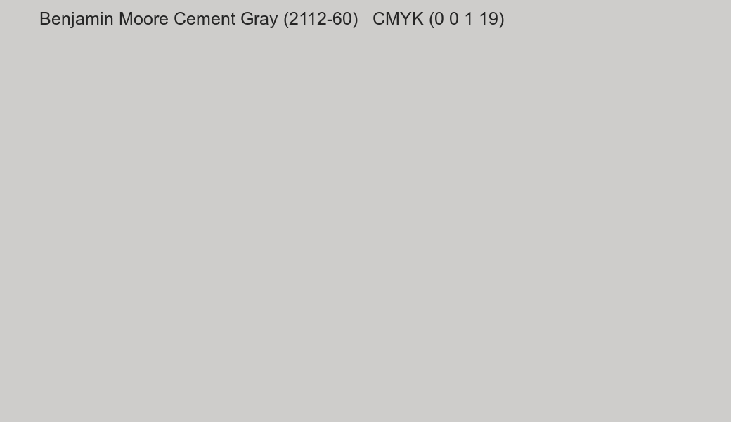 Color Benjamin Moore Cement Gray (2112-60) to CMYK (0 0 1 19) converter Color Benjamin Moore Cement Gray (2112-60) to CMYK (0 0 1 19) converter