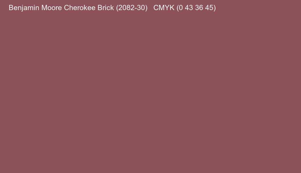 Color Benjamin Moore Cherokee Brick (2082-30) to CMYK (0 43 36 45) converter Color Benjamin Moore Cherokee Brick (2082-30) to CMYK (0 43 36 45) converter