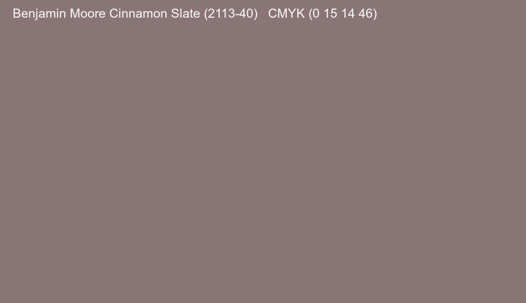 Color Benjamin Moore Cinnamon Slate (2113-40) to CMYK (0 15 14 46) converter Color Benjamin Moore Cinnamon Slate (2113-40) to CMYK (0 15 14 46) converter