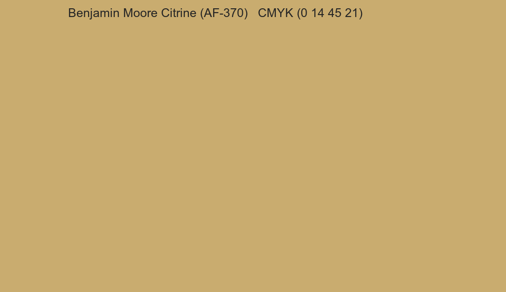 Color Benjamin Moore Citrine (AF-370) to CMYK (0 14 45 21) converter Color Benjamin Moore Citrine (AF-370) to CMYK (0 14 45 21) converter