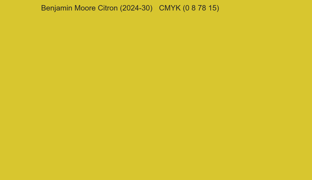 Color Benjamin Moore Citron (2024-30) to CMYK (0 8 78 15) converter Color Benjamin Moore Citron (2024-30) to CMYK (0 8 78 15) converter