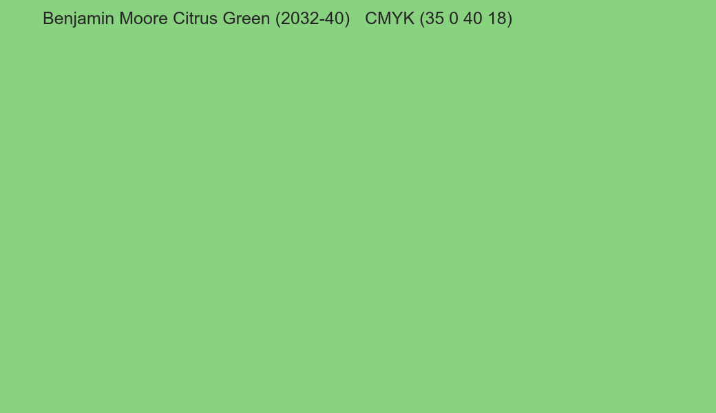 Color Benjamin Moore Citrus Green (2032-40) to CMYK (35 0 40 18) converter Color Benjamin Moore Citrus Green (2032-40) to CMYK (35 0 40 18) converter