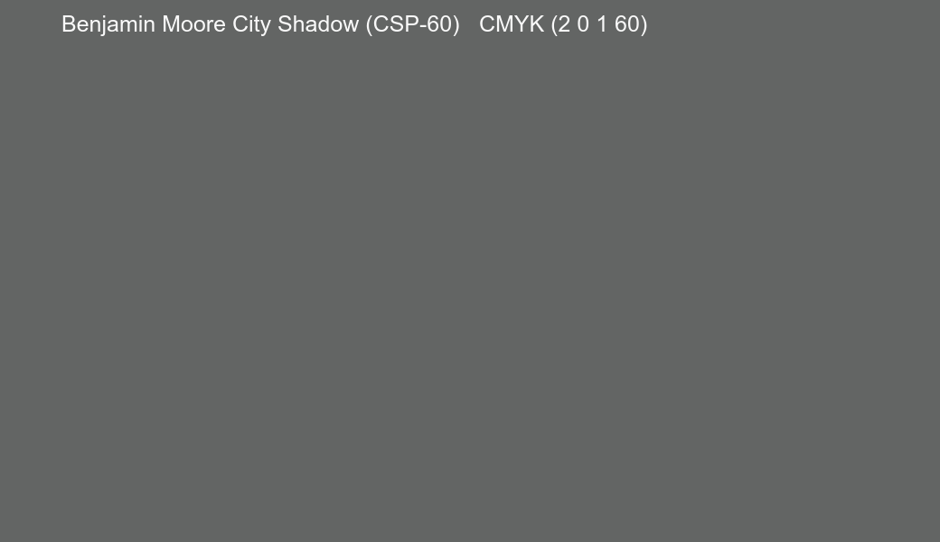 Color Benjamin Moore City Shadow (CSP-60) to CMYK (2 0 1 60) converter Color Benjamin Moore City Shadow (CSP-60) to CMYK (2 0 1 60) converter