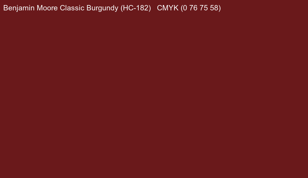 Color Benjamin Moore Classic Burgundy (HC-182) to CMYK (0 76 75 58) converter Color Benjamin Moore Classic Burgundy (HC-182) to CMYK (0 76 75 58) converter