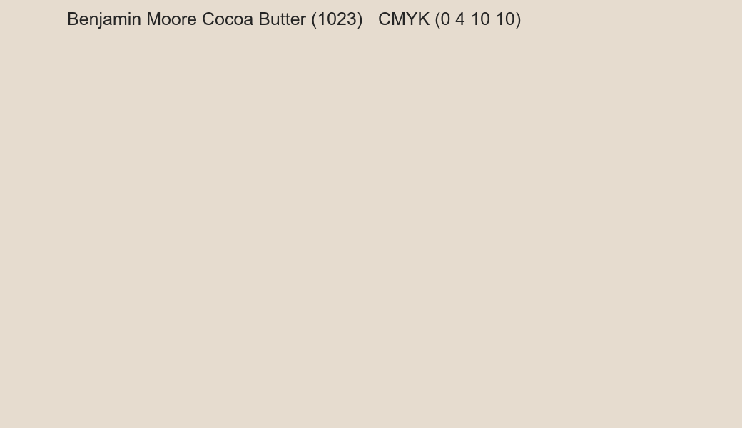 Color Benjamin Moore Cocoa Butter (1023) to CMYK (0 4 10 10) converter Color Benjamin Moore Cocoa Butter (1023) to CMYK (0 4 10 10) converter