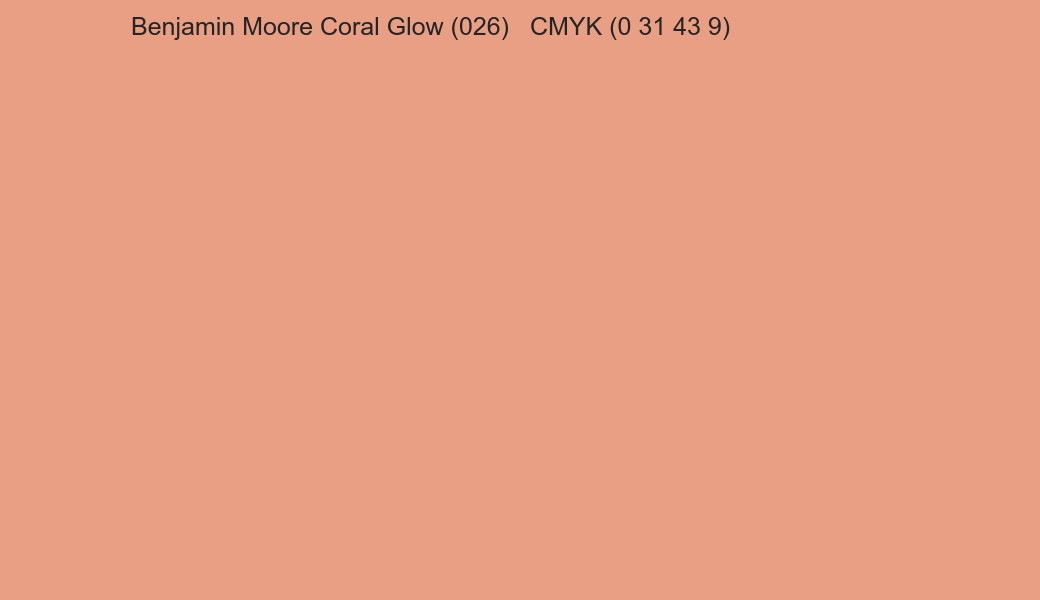 Color Benjamin Moore Coral Glow (026) to CMYK (0 31 43 9) converter Color Benjamin Moore Coral Glow (026) to CMYK (0 31 43 9) converter