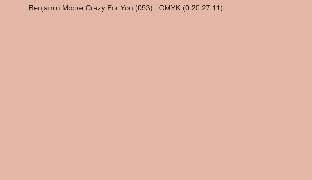 Color Benjamin Moore Crazy For You (053) to CMYK (0 20 27 11) converter Color Benjamin Moore Crazy For You (053) to CMYK (0 20 27 11) converter