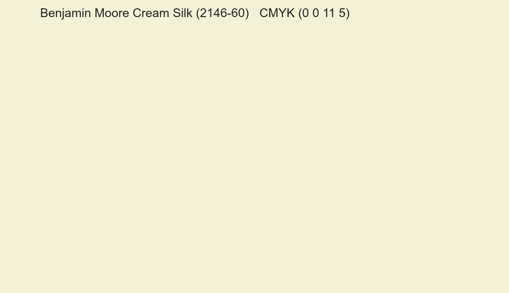 Color Benjamin Moore Cream Silk (2146-60) to CMYK (0 0 11 5) converter Color Benjamin Moore Cream Silk (2146-60) to CMYK (0 0 11 5) converter