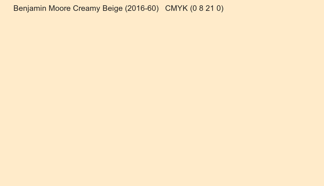 Color Benjamin Moore Creamy Beige (2016-60) to CMYK (0 8 21 0) converter Color Benjamin Moore Creamy Beige (2016-60) to CMYK (0 8 21 0) converter