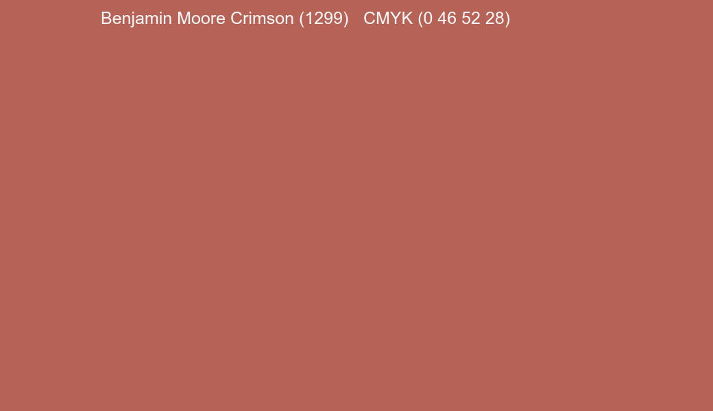 Color Benjamin Moore Crimson (1299) to CMYK (0 46 52 28) converter Color Benjamin Moore Crimson (1299) to CMYK (0 46 52 28) converter