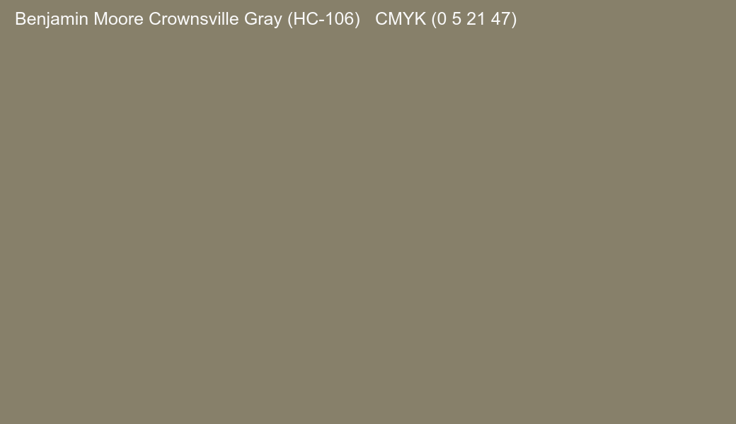 Color Benjamin Moore Crownsville Gray (HC-106) to CMYK (0 5 21 47) converter Color Benjamin Moore Crownsville Gray (HC-106) to CMYK (0 5 21 47) converter