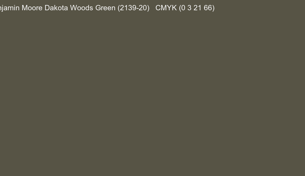 Color Benjamin Moore Dakota Woods Green (2139-20) to CMYK (0 3 21 66) converter Color Benjamin Moore Dakota Woods Green (2139-20) to CMYK (0 3 21 66) converter