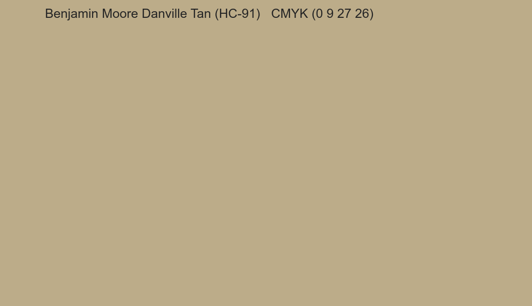 Color Benjamin Moore Danville Tan (HC-91) to CMYK (0 9 27 26) converter Color Benjamin Moore Danville Tan (HC-91) to CMYK (0 9 27 26) converter