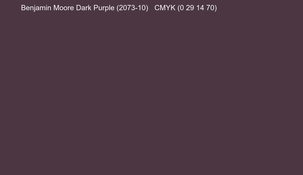 Color Benjamin Moore Dark Purple (2073-10) to CMYK (0 29 14 70) converter Color Benjamin Moore Dark Purple (2073-10) to CMYK (0 29 14 70) converter