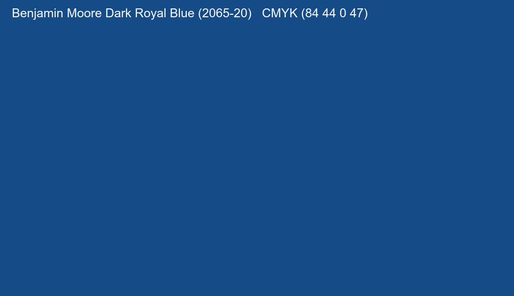 Color Benjamin Moore Dark Royal Blue (2065-20) to CMYK (84 44 0 47) converter Color Benjamin Moore Dark Royal Blue (2065-20) to CMYK (84 44 0 47) converter