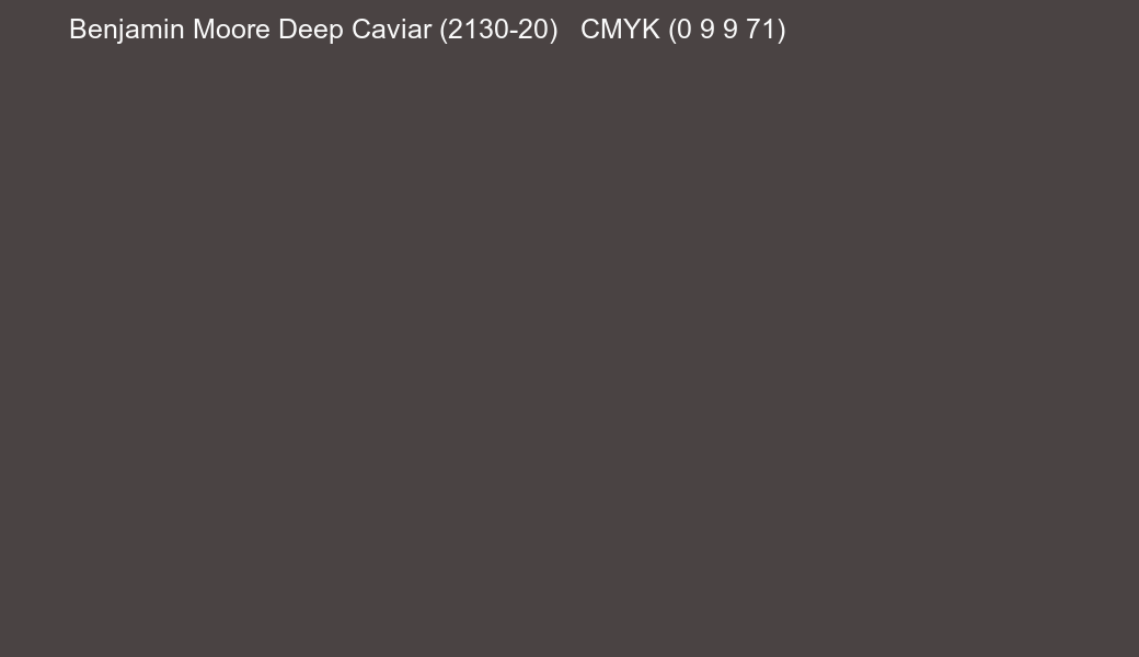 Color Benjamin Moore Deep Caviar (2130-20) to CMYK (0 9 9 71) converter Color Benjamin Moore Deep Caviar (2130-20) to CMYK (0 9 9 71) converter