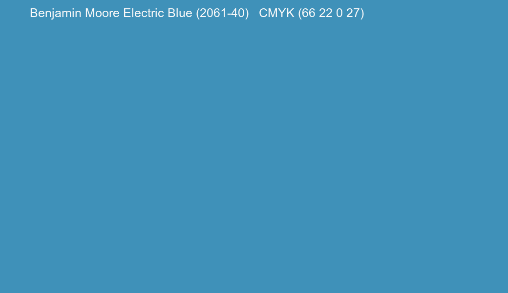 Color Benjamin Moore Electric Blue (2061-40) to CMYK (66 22 0 27) converter Color Benjamin Moore Electric Blue (2061-40) to CMYK (66 22 0 27) converter