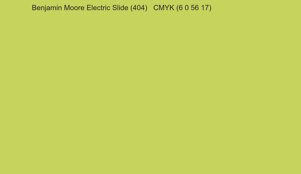 Color Benjamin Moore Electric Slide (404) to CMYK (6 0 56 17) converter Color Benjamin Moore Electric Slide (404) to CMYK (6 0 56 17) converter