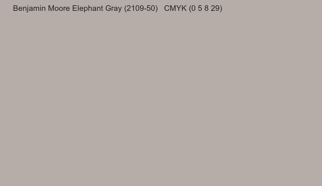 Color Benjamin Moore Elephant Gray (2109-50) to CMYK (0 5 8 29) converter Color Benjamin Moore Elephant Gray (2109-50) to CMYK (0 5 8 29) converter