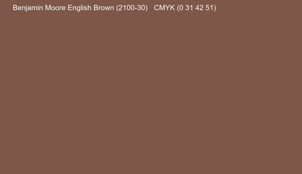 Color Benjamin Moore English Brown (2100-30) to CMYK (0 31 42 51) converter Color Benjamin Moore English Brown (2100-30) to CMYK (0 31 42 51) converter