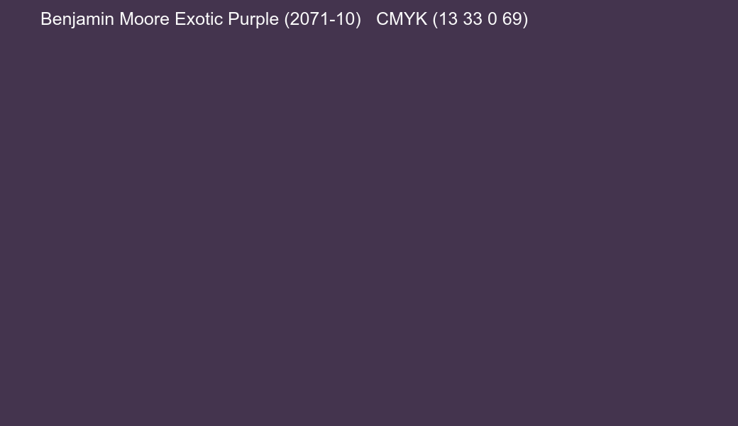 Color Benjamin Moore Exotic Purple (2071-10) to CMYK (13 33 0 69) converter Color Benjamin Moore Exotic Purple (2071-10) to CMYK (13 33 0 69) converter