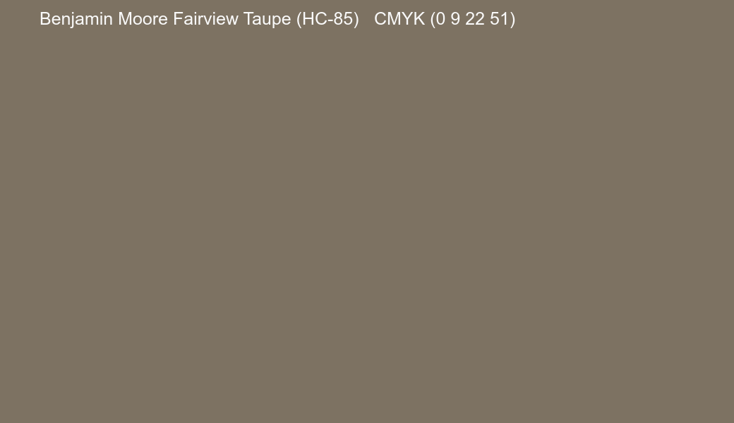 Color Benjamin Moore Fairview Taupe (HC-85) to CMYK (0 9 22 51) converter Color Benjamin Moore Fairview Taupe (HC-85) to CMYK (0 9 22 51) converter