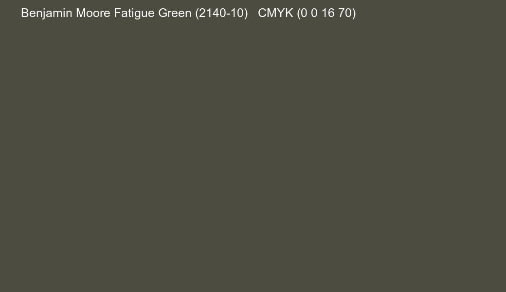 Color Benjamin Moore Fatigue Green (2140-10) to CMYK (0 0 16 70) converter Color Benjamin Moore Fatigue Green (2140-10) to CMYK (0 0 16 70) converter