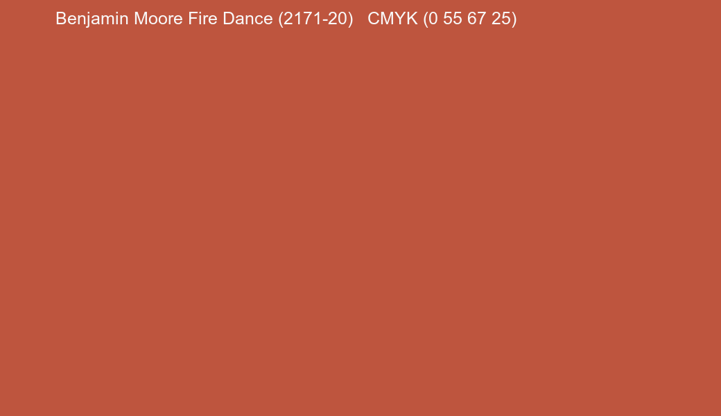 Color Benjamin Moore Fire Dance (2171-20) to CMYK (0 55 67 25) converter Color Benjamin Moore Fire Dance (2171-20) to CMYK (0 55 67 25) converter