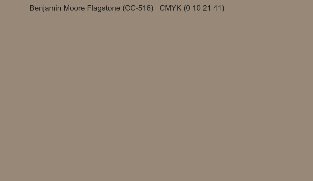 Color Benjamin Moore Flagstone (CC-516) to CMYK (0 10 21 41) converter Color Benjamin Moore Flagstone (CC-516) to CMYK (0 10 21 41) converter
