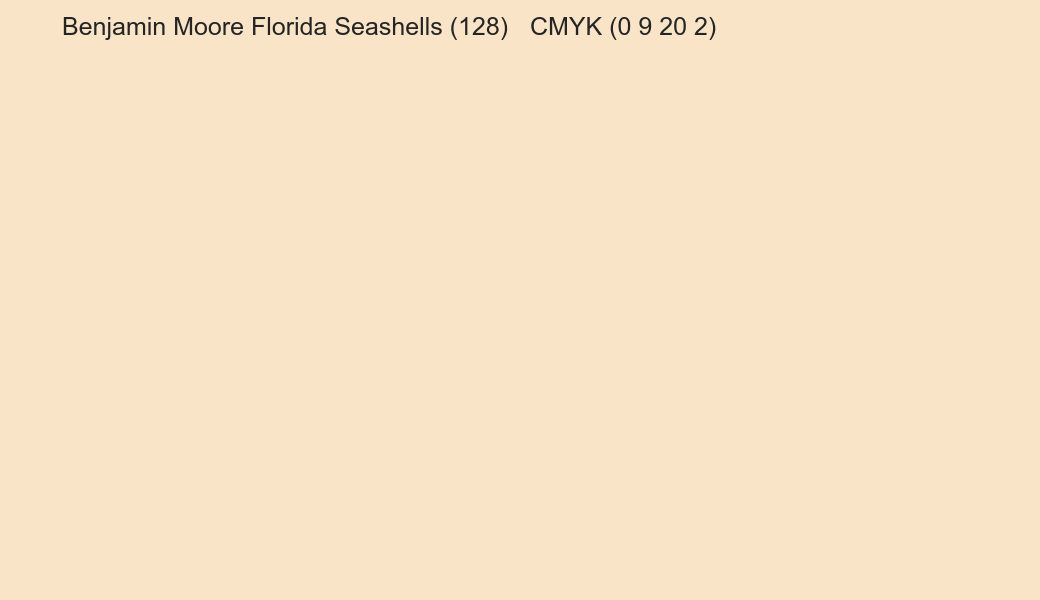 Color Benjamin Moore Florida Seashells (128) to CMYK (0 9 20 2) converter Color Benjamin Moore Florida Seashells (128) to CMYK (0 9 20 2) converter