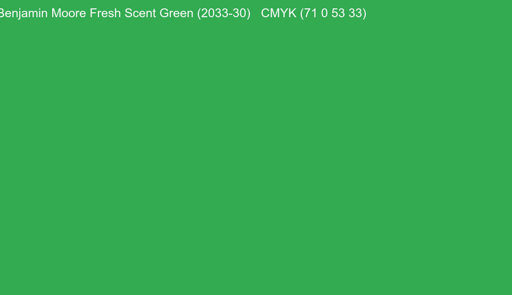 Color Benjamin Moore Fresh Scent Green (2033-30) to CMYK (71 0 53 33) converter Color Benjamin Moore Fresh Scent Green (2033-30) to CMYK (71 0 53 33) converter