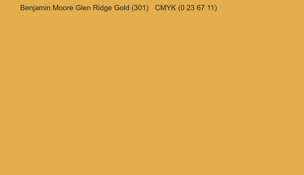 Color Benjamin Moore Glen Ridge Gold (301) to CMYK (0 23 67 11) converter Color Benjamin Moore Glen Ridge Gold (301) to CMYK (0 23 67 11) converter
