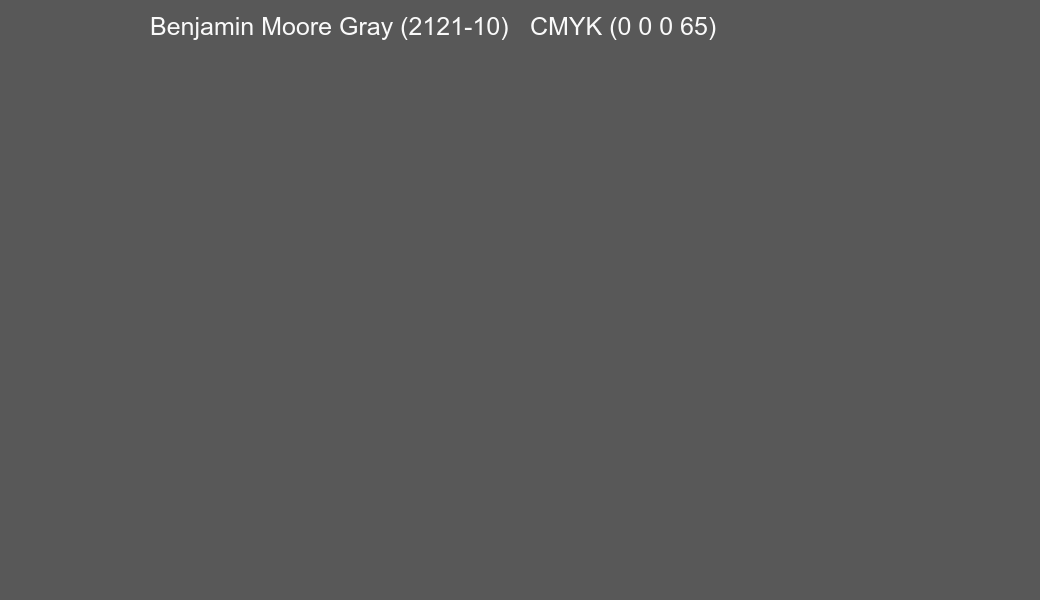 Color Benjamin Moore Gray (2121-10) to CMYK (0 0 0 65) converter Color Benjamin Moore Gray (2121-10) to CMYK (0 0 0 65) converter