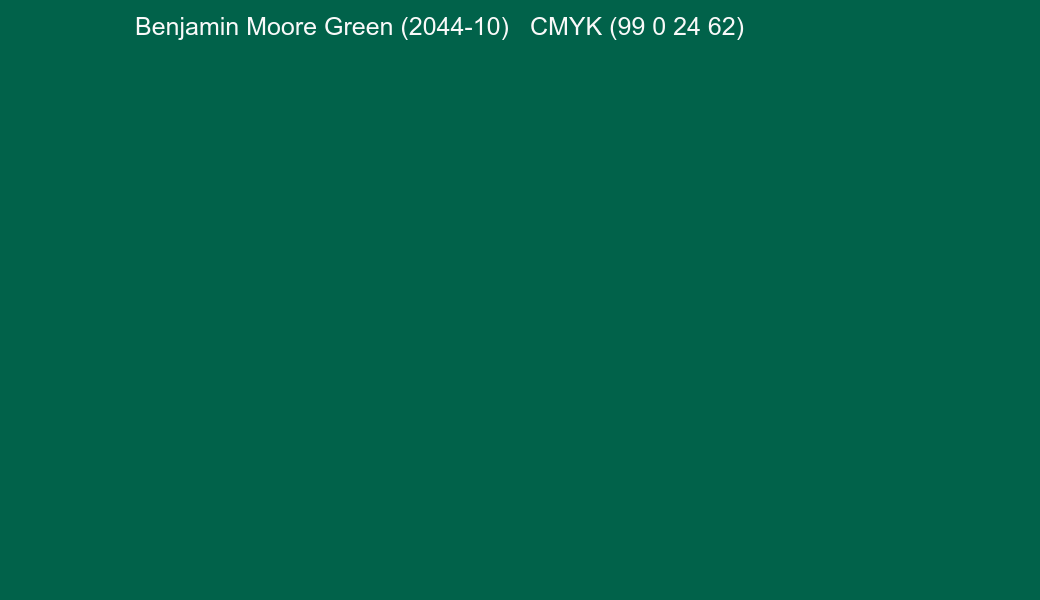 Color Benjamin Moore Green (2044-10) to CMYK (99 0 24 62) converter Color Benjamin Moore Green (2044-10) to CMYK (99 0 24 62) converter