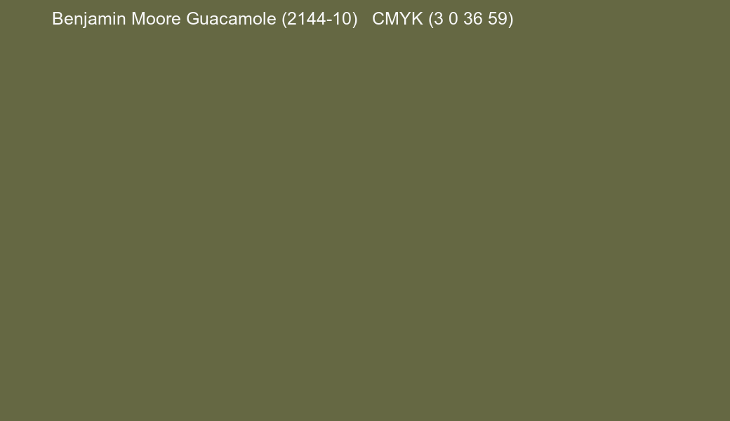 Color Benjamin Moore Guacamole (2144-10) to CMYK (3 0 36 59) converter Color Benjamin Moore Guacamole (2144-10) to CMYK (3 0 36 59) converter