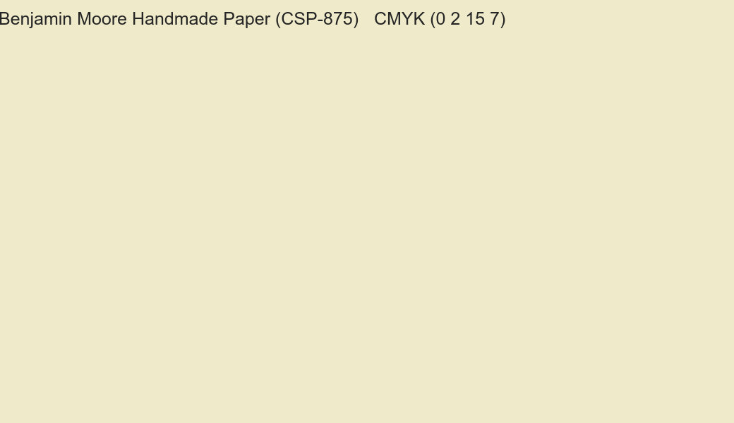 Color Benjamin Moore Handmade Paper (CSP-875) to CMYK (0 2 15 7) converter Color Benjamin Moore Handmade Paper (CSP-875) to CMYK (0 2 15 7) converter