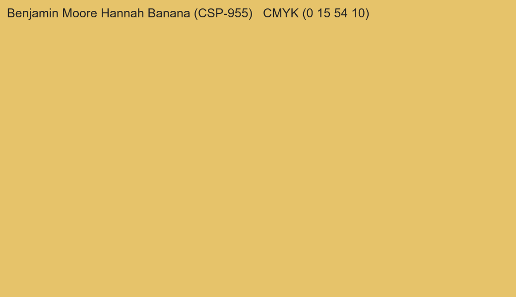 Color Benjamin Moore Hannah Banana (CSP-955) to CMYK (0 15 54 10) converter Color Benjamin Moore Hannah Banana (CSP-955) to CMYK (0 15 54 10) converter