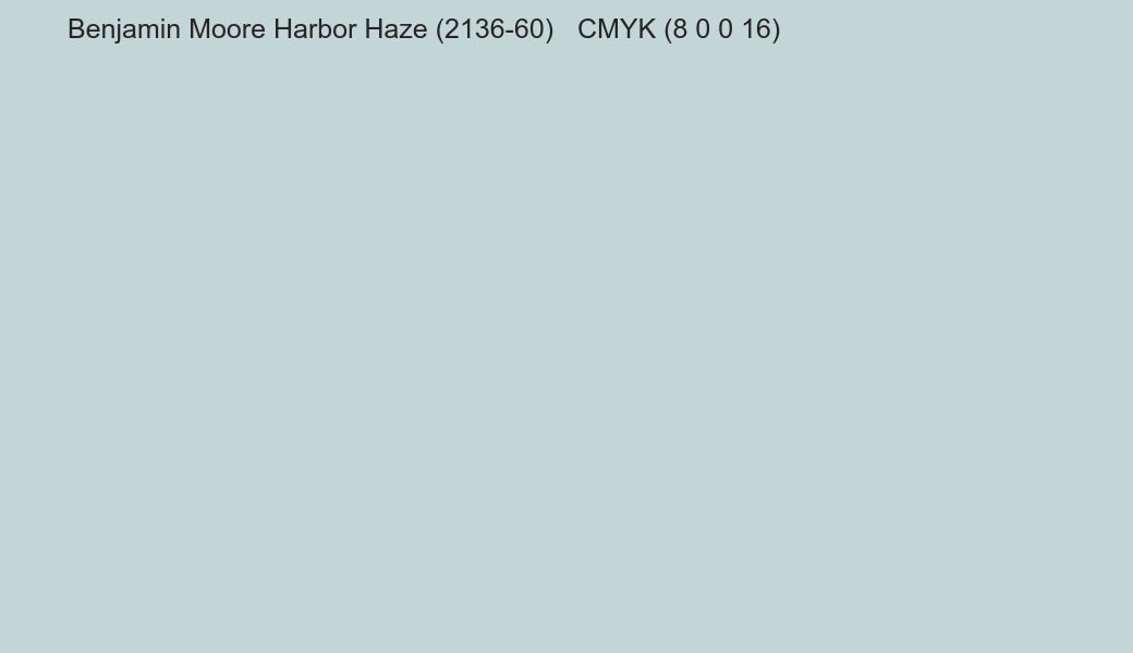 Color Benjamin Moore Harbor Haze (2136-60) to CMYK (8 0 0 16) converter Color Benjamin Moore Harbor Haze (2136-60) to CMYK (8 0 0 16) converter