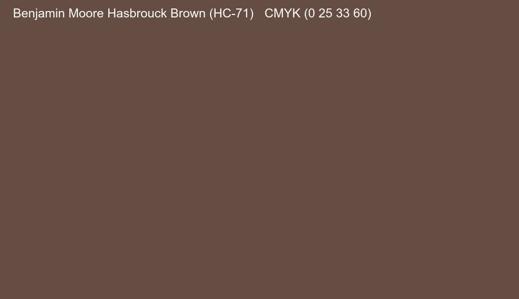 Color Benjamin Moore Hasbrouck Brown (HC-71) to CMYK (0 25 33 60) converter Color Benjamin Moore Hasbrouck Brown (HC-71) to CMYK (0 25 33 60) converter