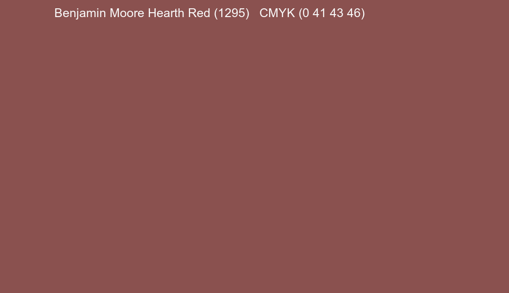 Color Benjamin Moore Hearth Red (1295) to CMYK (0 41 43 46) converter Color Benjamin Moore Hearth Red (1295) to CMYK (0 41 43 46) converter