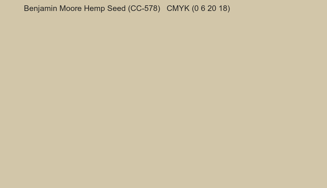 Color Benjamin Moore Hemp Seed (CC-578) to CMYK (0 6 20 18) converter Color Benjamin Moore Hemp Seed (CC-578) to CMYK (0 6 20 18) converter