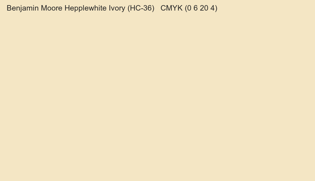 Color Benjamin Moore Hepplewhite Ivory (HC-36) to CMYK (0 6 20 4) converter Color Benjamin Moore Hepplewhite Ivory (HC-36) to CMYK (0 6 20 4) converter